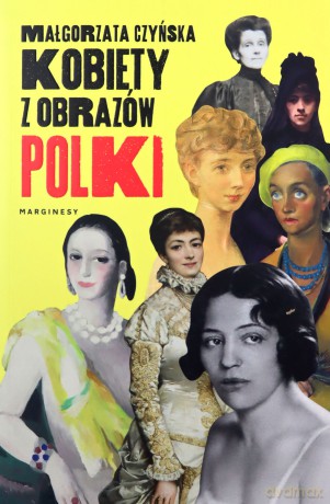 Kobiety z obrazów. Polki - Małgorzata Czyńska [KSIĄŻKA]