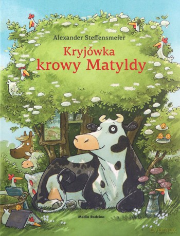 Kryjówka krowy Matyldy - wydanie zeszytowe. Krowa Matylda - Alexander Steffensmeier [KSIĄŻKA]