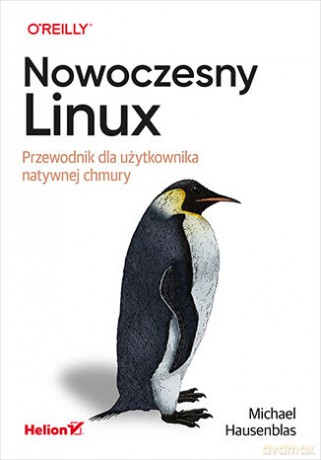 Nowoczesny Linux. Przewodnik dla użytkownika natywnej chmury - Michael Hausenblas [KSIĄŻKA]