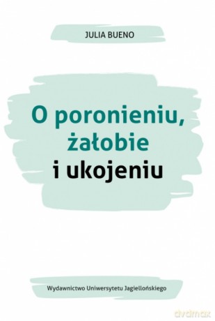 O poronieniu, żałobie i ukojeniu - Julia Bueno [KSIĄŻKA]