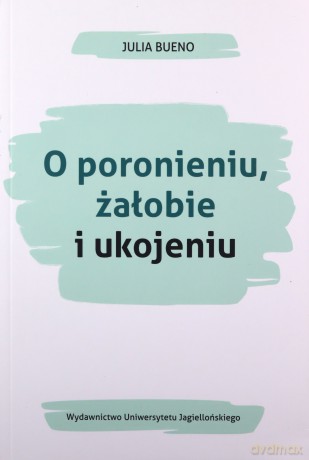 O poronieniu, żałobie i ukojeniu - Julia Bueno [KSIĄŻKA]