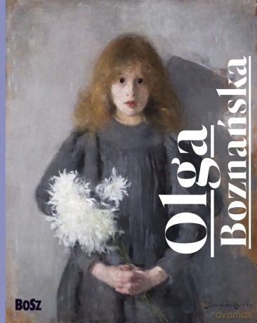 Olga Boznańska - Urszula Kozakowska-Zaucha [KSIĄŻKA]