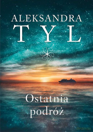 Ostatnia podróż - Aleksandra Tyl [KSIĄŻKA]