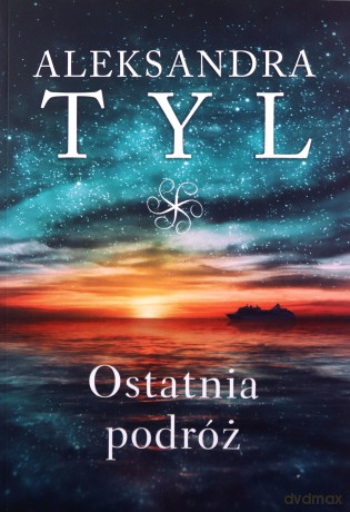 Ostatnia podróż - Aleksandra Tyl [KSIĄŻKA]