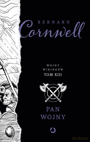 Pan wojny. Wojny wikingów (Tom 13) - Bernard Cornwell [KSIĄŻKA]