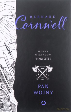 Pan wojny. Wojny wikingów (Tom 13) - Bernard Cornwell [KSIĄŻKA]