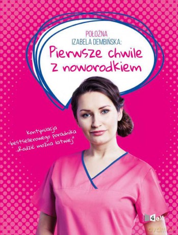 Położna Izabela Dembińska pierwsze chwile z noworodkiem - Izabela Dembińska [KSIĄŻKA]