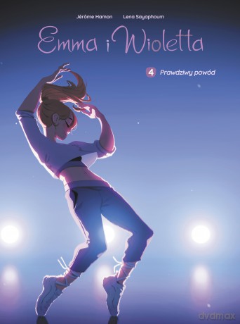 Prawdziwy powód. Emma i Wioletta (Tom 4) - Jérôme Hamon, Lena Sayaphoum [KOMIKS]