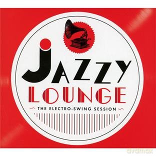 Jazzy Lounge The Electro - Swing Session [CD]