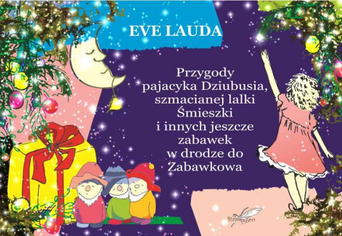 Przygody pajacyka Dziubusia szmacianej lalki Śmieszki i innych jeszcze zabawek w drodze do Zabawkowa - Eve Lauda [KSIĄŻKA]