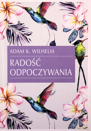 Radość odpoczywania - Adam K. Wilhelm [KSIĄŻKA]