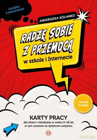 Radzę sobie z przemocą w szkole i Internecie karty pracy dla dzieci i młodzieży w wieku 9-16 lat, w tym uczniów ze spektrum autyzmu - Agnieszka Kolanko [KSIĄŻKA]