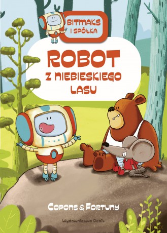Robot z Niebieskiego Lasu. Bitmaks i spółka - Jaume Copons [KSIĄŻKA]