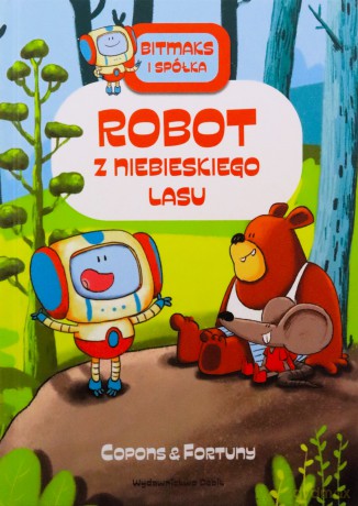 Robot z Niebieskiego Lasu. Bitmaks i spółka - Jaume Copons [KSIĄŻKA]