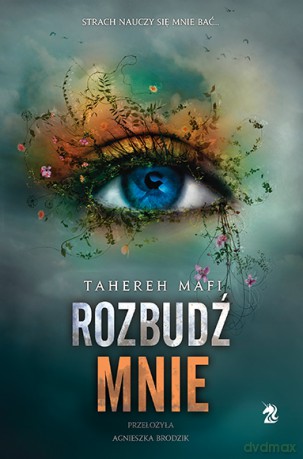 Rozbudź mnie. Dotknij mnie (Tom 3) - Tahereh Mafi [KSIĄŻKA]