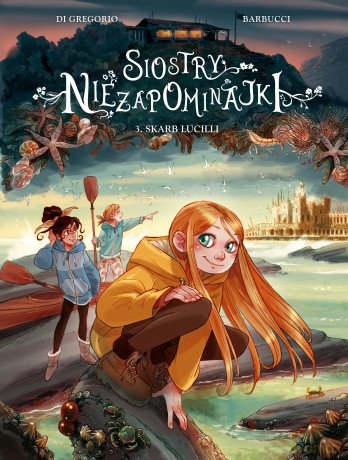 Skarb Lucilli. Siostry Niezapominajki (Tom 3) - Giovanni Di Gregorio, Alessandro Barbucci [KOMIKS]