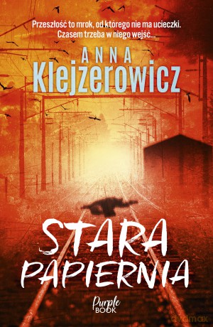 Stara papiernia - Anna Klejzerowicz [KSIĄŻKA]