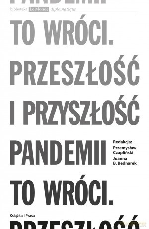 To wróci. Przeszłość i przyszłość pandemii - Przemysław Czapliński, Joanna B. Bednarek [KSIĄŻKA]
