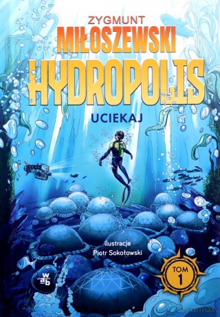 Uciekaj. Hydropolis (Tom 1) - Zygmunt Miłoszewski [KSIĄŻKA]