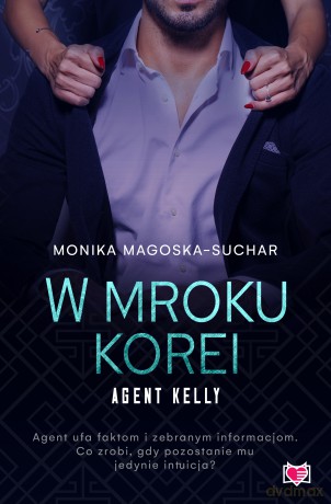 W mroku Korei. Agent Kelly (Tom 3) - Monika Magoska-Suchar [KSIĄŻKA]