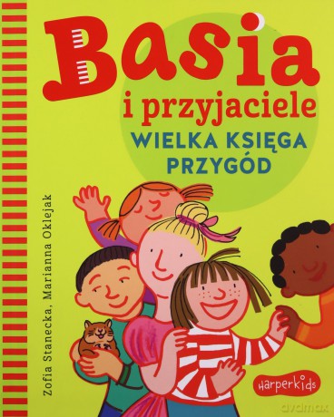 Wielka księga przygód. Basia i przyjaciele - Zofia Stanecka [KSIĄŻKA]