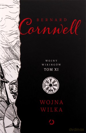 Wojna wilka. Wojny wikingów (Tom 11) - Bernard Cornwell [KSIĄŻKA]