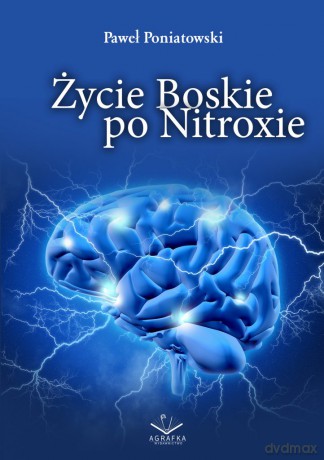 Życie Boskie po Nitroxie - Paweł Poniatowski [KSIĄŻKA]