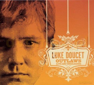 Luke Doucet: Outlaws (Live&Unreleased) [CD]