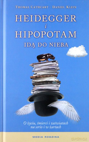 Heidegger i hipopotam idą do nieba. O życiu, śmierci i zaświatach na serio i w żartach - Cathcart Thomas, Klein Daniel [KSIĄŻKA]