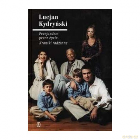 Przejazdem przez życie. Kroniki rodzinne [KSIĄŻKA]