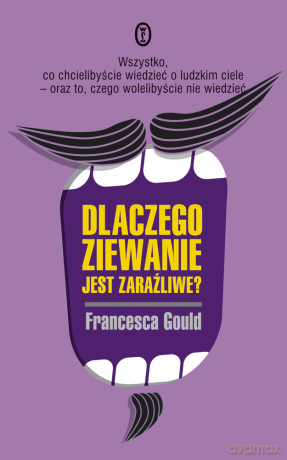 Dlaczego ziewanie jest zaraźliwe - Francesca Gould [KSIĄŻKA]