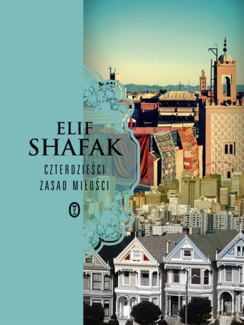 Czterdzieści zasad miłości. Powieść o Rumim - Elif Shafak [KSIĄŻKA]