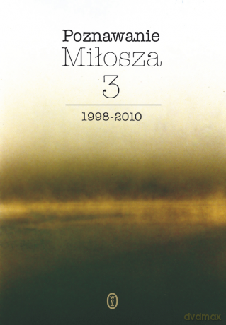 Poznawanie Miłosza t.3 - Aleksander Fiut [KSIĄŻKA]