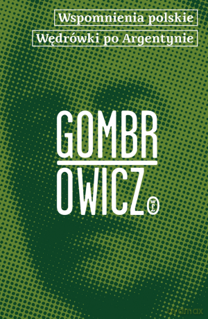 Wspomnienia polskie. Wędrówki po Argentynie - Witold Gombrowicz [KSIĄŻKA]