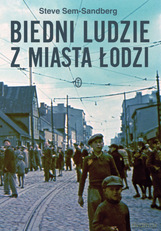 Biedni ludzie z miasta Łodzi - Steve Sem-Sandberg [KSIĄŻKA]