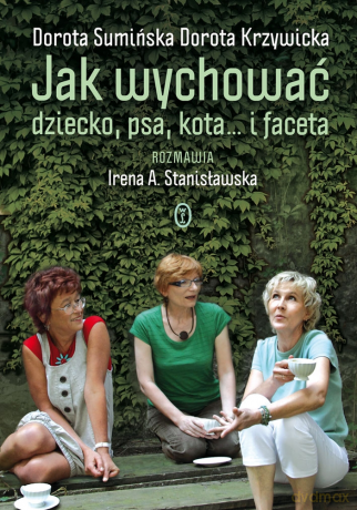 Jak wychować dziecko, psa, kota...i faceta - Dorota Sumińska [KSIĄŻKA]