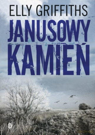 Janusowy kamień - Elly Griffiths [KSIĄŻKA]