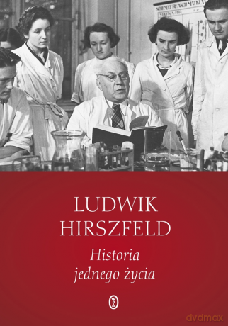 Historia jednego życia - Ludwik Hirszfeld [KSIĄŻKA]