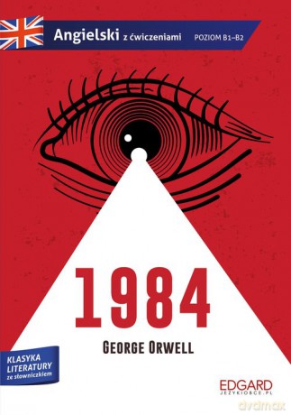 1984 George Orwell Adaptacja klasyki z ćwiczeniami Angielski ze słowniczkiem - George Orwell [KSIĄŻKA]