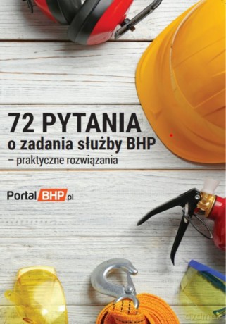 72 pytania o zadania służby bhp - praktyczne rozwiązania [KSIĄŻKA]