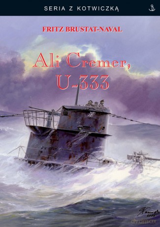 Ali Cremer U-333 - Fritz Brustat-Naval [KSIĄŻKA]