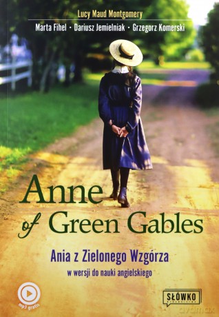 Anne of Green Gables Ania z Zielonego Wzgórza w wersji do nauki języka angielskiego - Maud Montgomery Lucy, Marta Fihel [KSIĄŻKA]