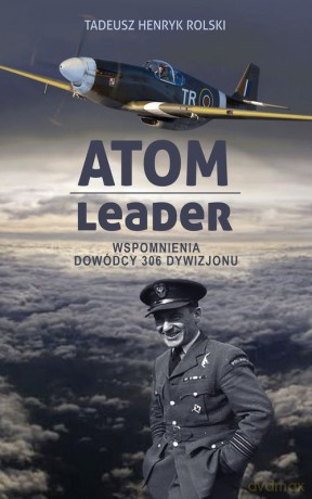 Atom leader - Tadeusz Henryk Rolski [KSIĄŻKA]