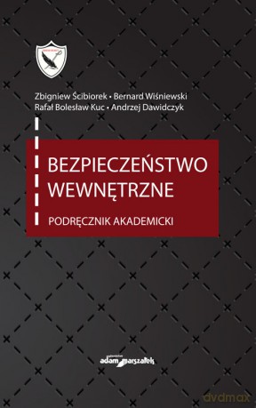Bezpieczeństwo wewnętrzne Podręcznik akademicki [KSIĄŻKA]