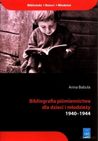 Bibliografia piśmiennictwa dla dzieci i młodzi - Anna Babula [KSIĄŻKA]