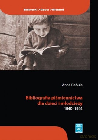 Bibliografia piśmiennictwa dla dzieci i młodzi - Anna Babula [KSIĄŻKA]