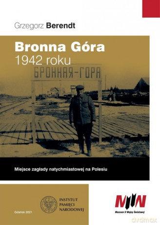 Bronna Góra 1942 roku - Grzegorz Berendt [KSIĄŻKA]
