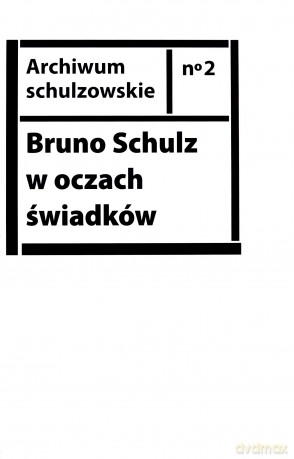 Bruno Schulz w oczach świadków [KSIĄŻKA]