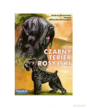 Czarny Terier Rosyjski - Andrzej Kuncewcz, Joanna Milewska Kuncewicz [KSIĄŻKA]