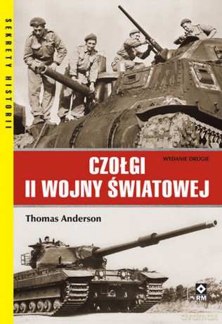 Czołgi II Wojny Światowej - Thomas Anderson [KSIĄŻKA]